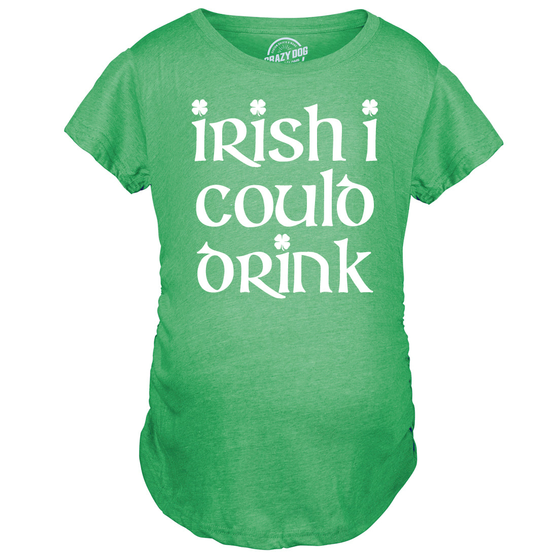 Irish I Could Drink Maternity T Shirt