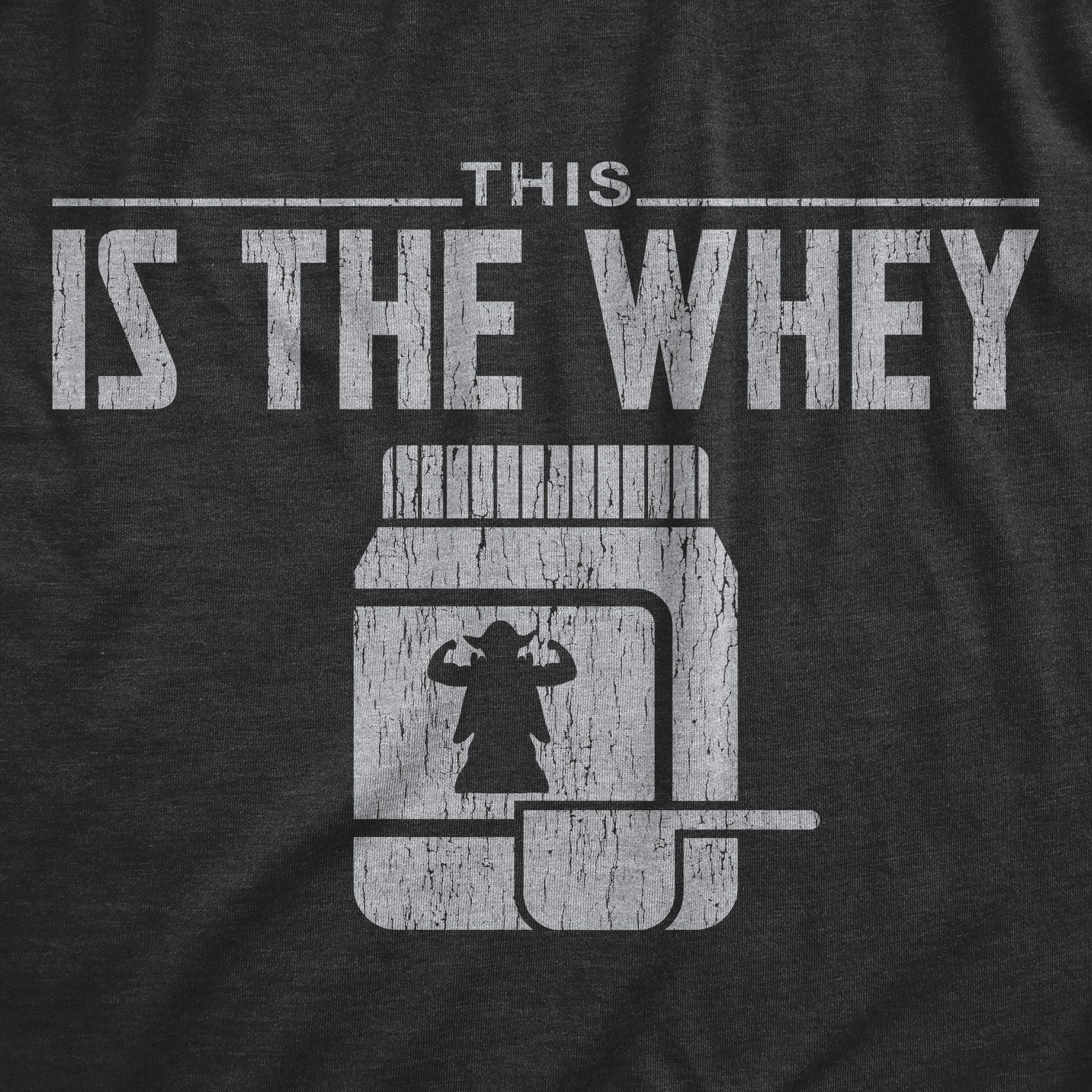 Funny Heather Black This Is The Whey Mens T Shirt Nerdy Fitness TV & Movies Tee