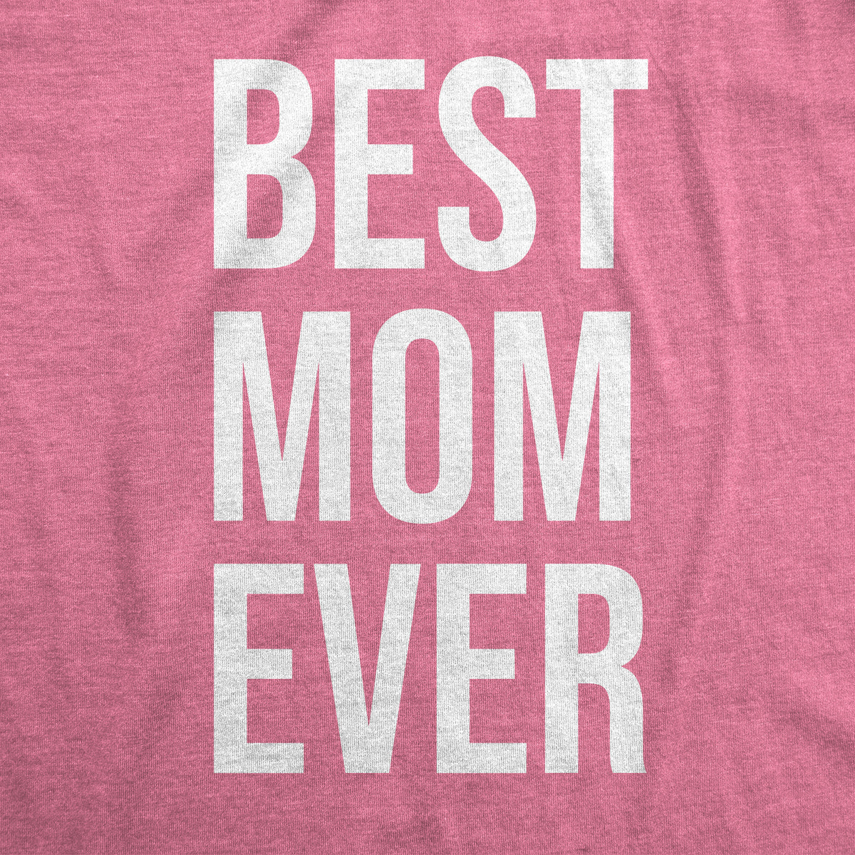 Best Mom Ever Women&#39;s T Shirt