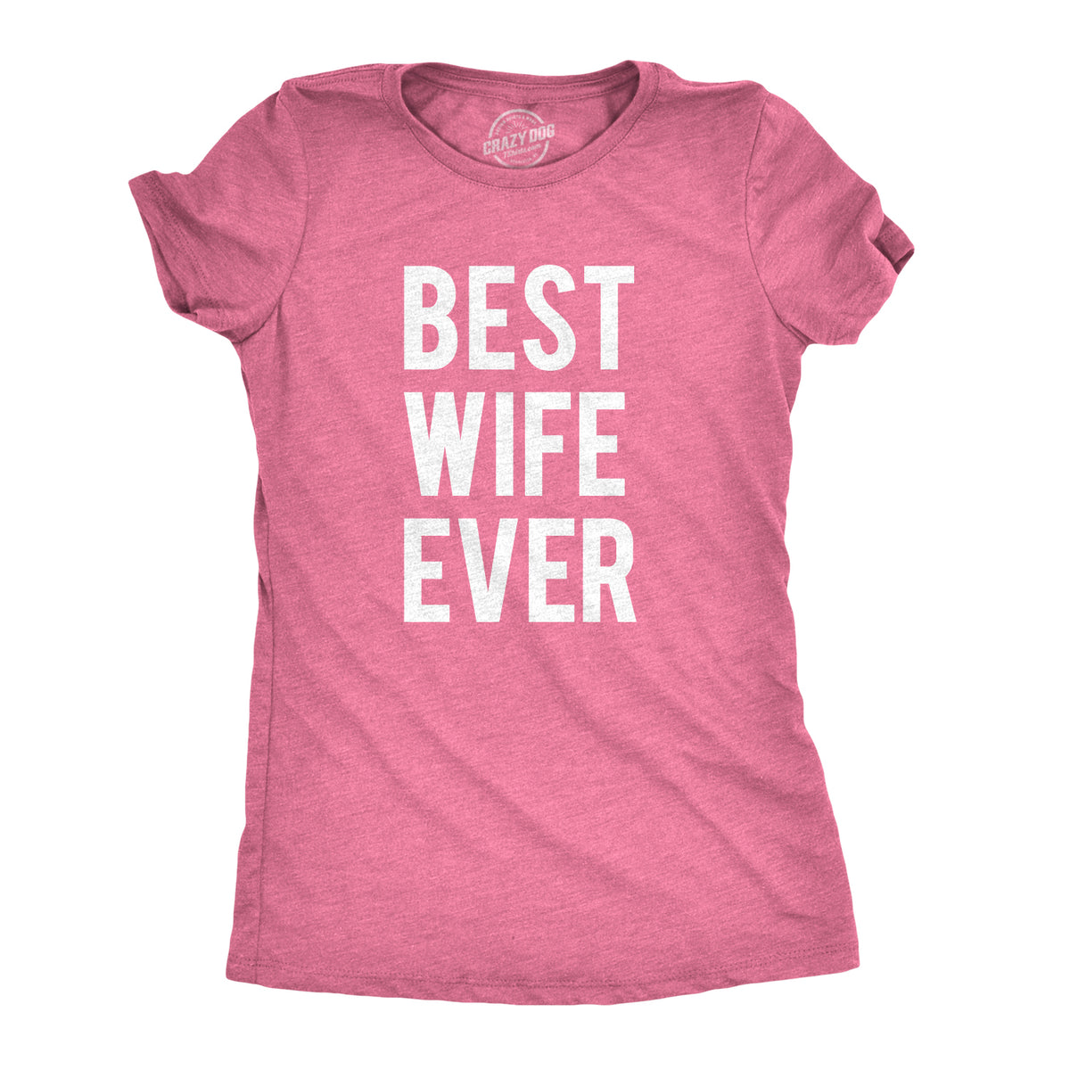 Funny Best Wife Ever Womens T Shirt Nerdy Valentine&#39;s Day Mother&#39;s Day Tee