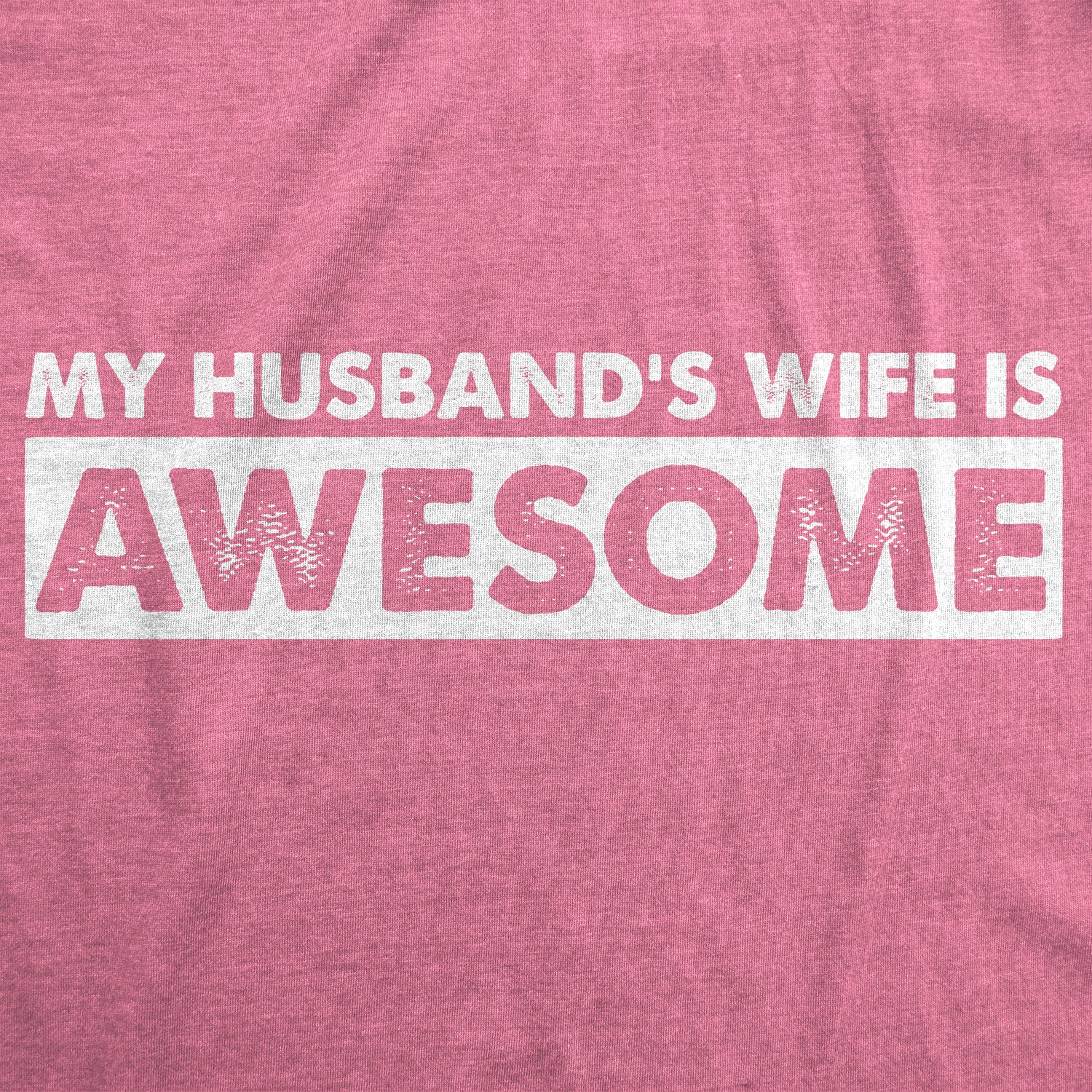Funny Pink My Husband's Wife Is Awesome Womens T Shirt Nerdy Valentine's Day Sarcastic Tee