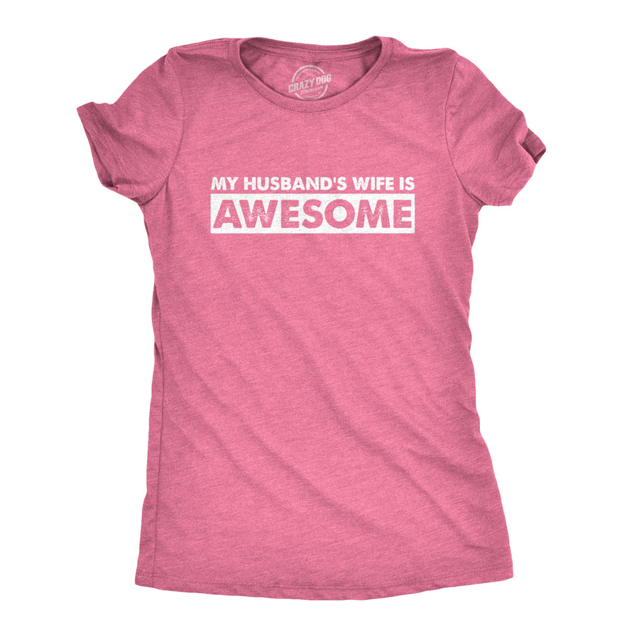 Funny Pink My Husband's Wife Is Awesome Womens T Shirt Nerdy Valentine's Day Sarcastic Tee