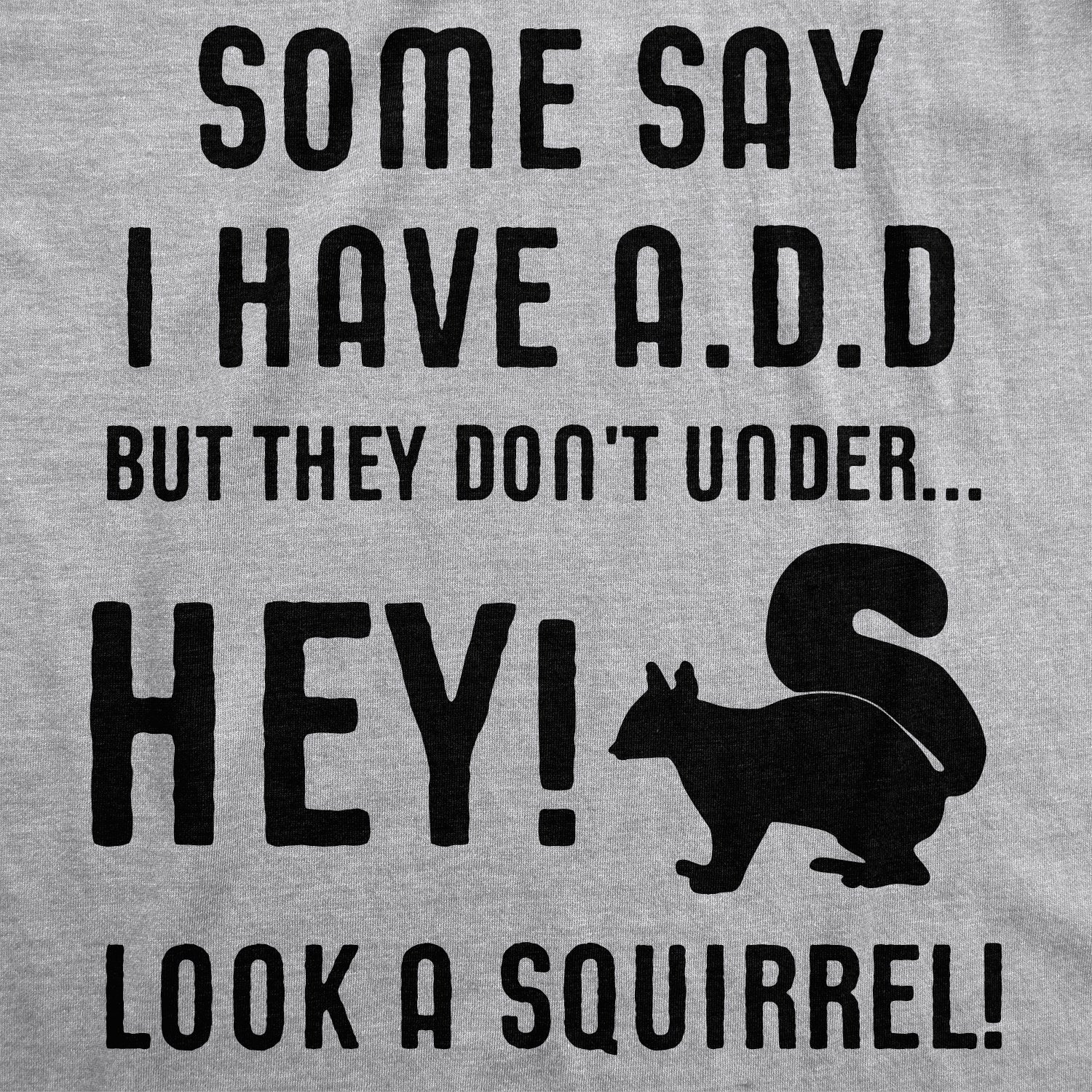Funny Light Heather Grey - ADD Squirrel Some People Think I Have ADD Mens T Shirt Nerdy Animal Tee