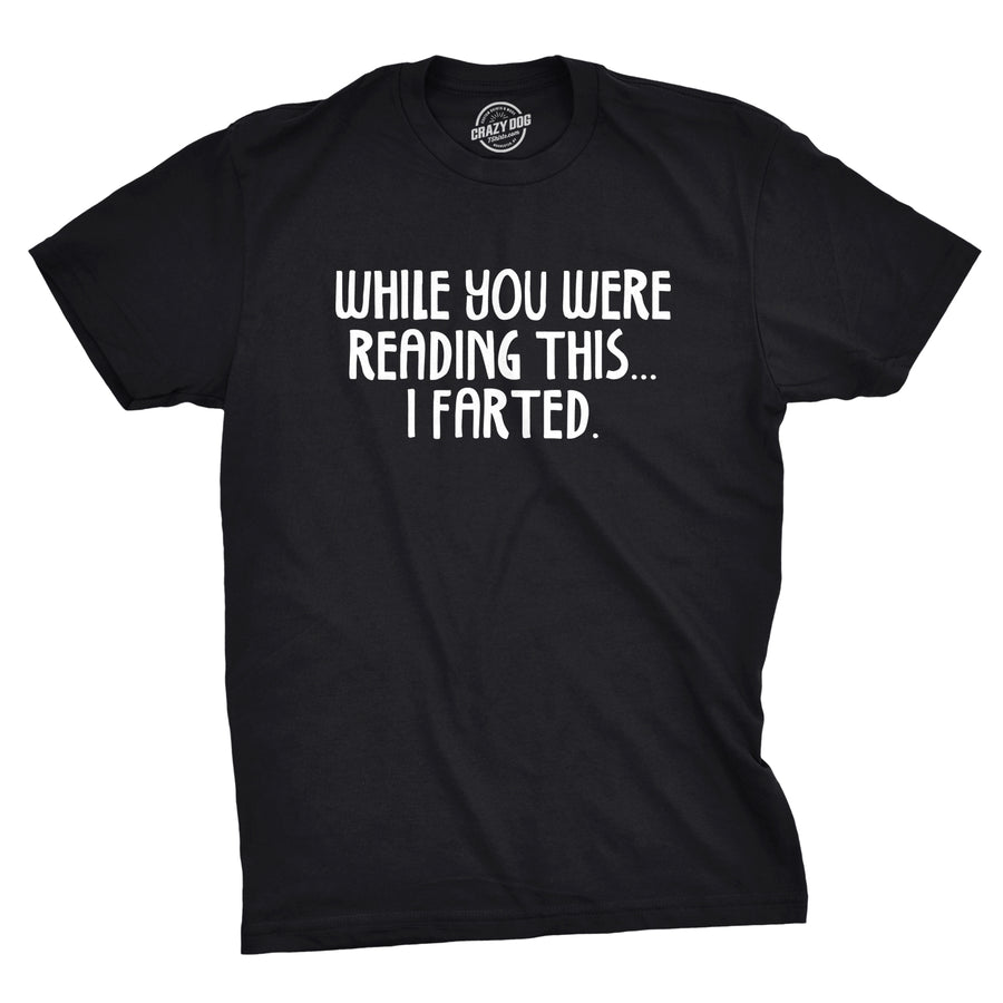 Funny Black While You Were Reading This I Farted Mens T Shirt Nerdy toilet Tee