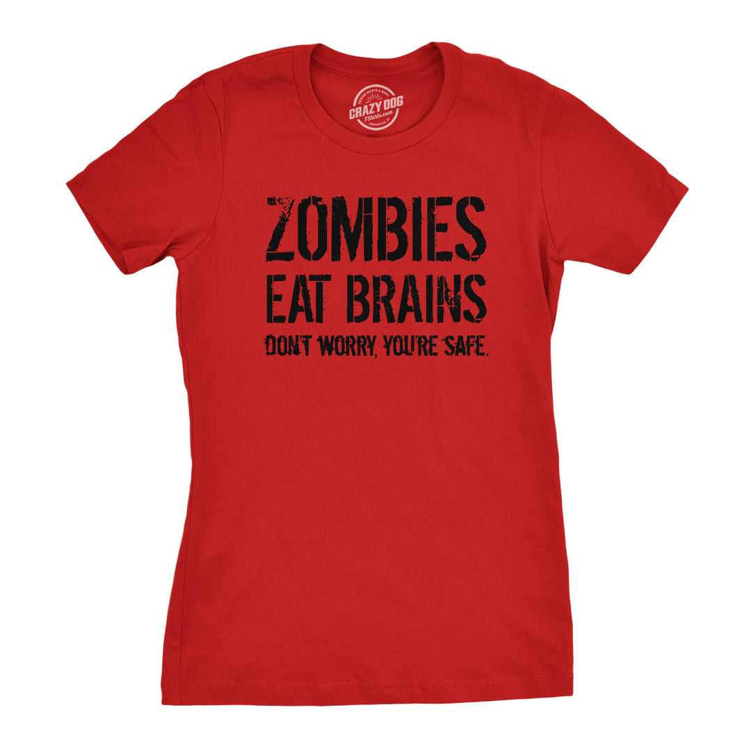 Funny Heather Red Zombies Eat Brains, You're Safe Womens T Shirt Nerdy Halloween Sarcastic zombie Tee