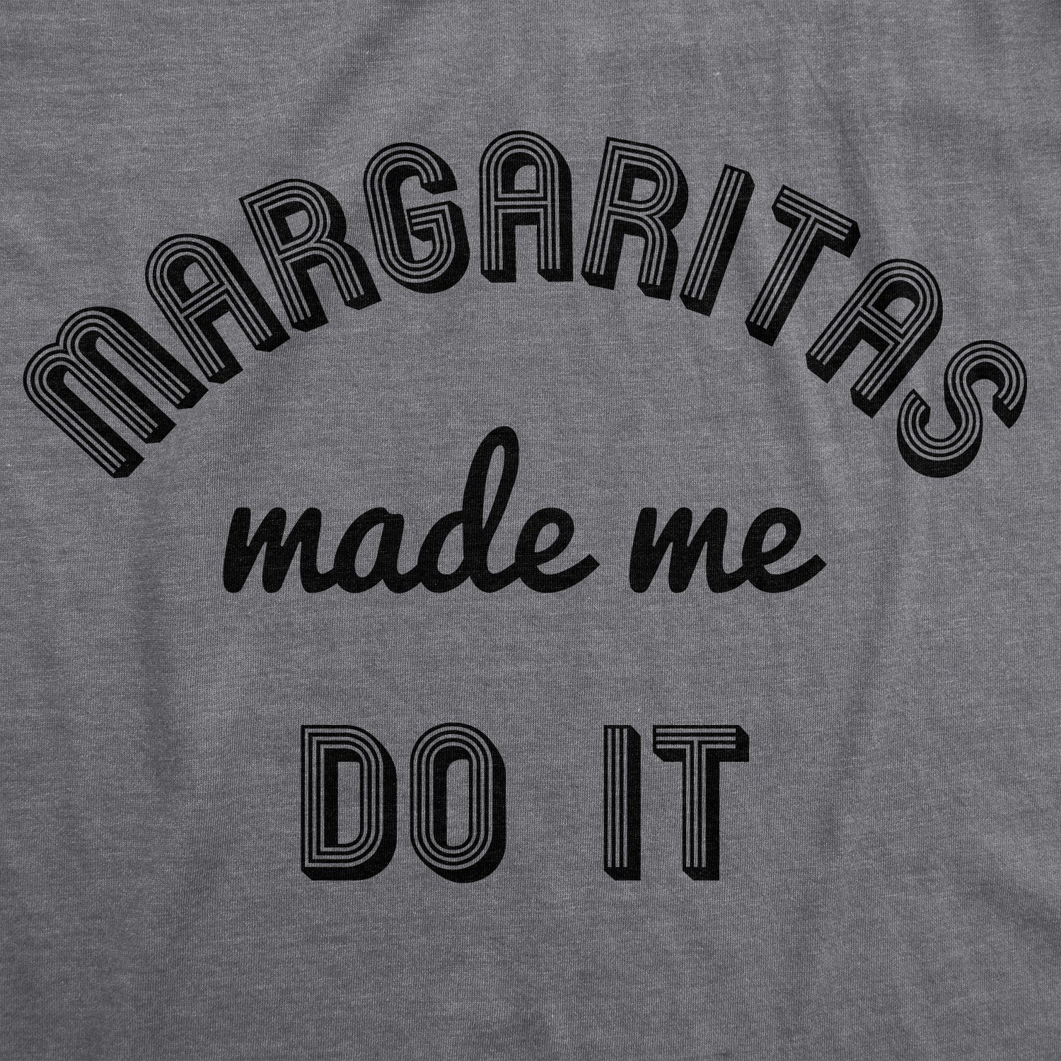 Funny Dark Heather Grey Margaritas Made Me Do It Womens T Shirt Nerdy Cinco De Mayo Drinking Tee