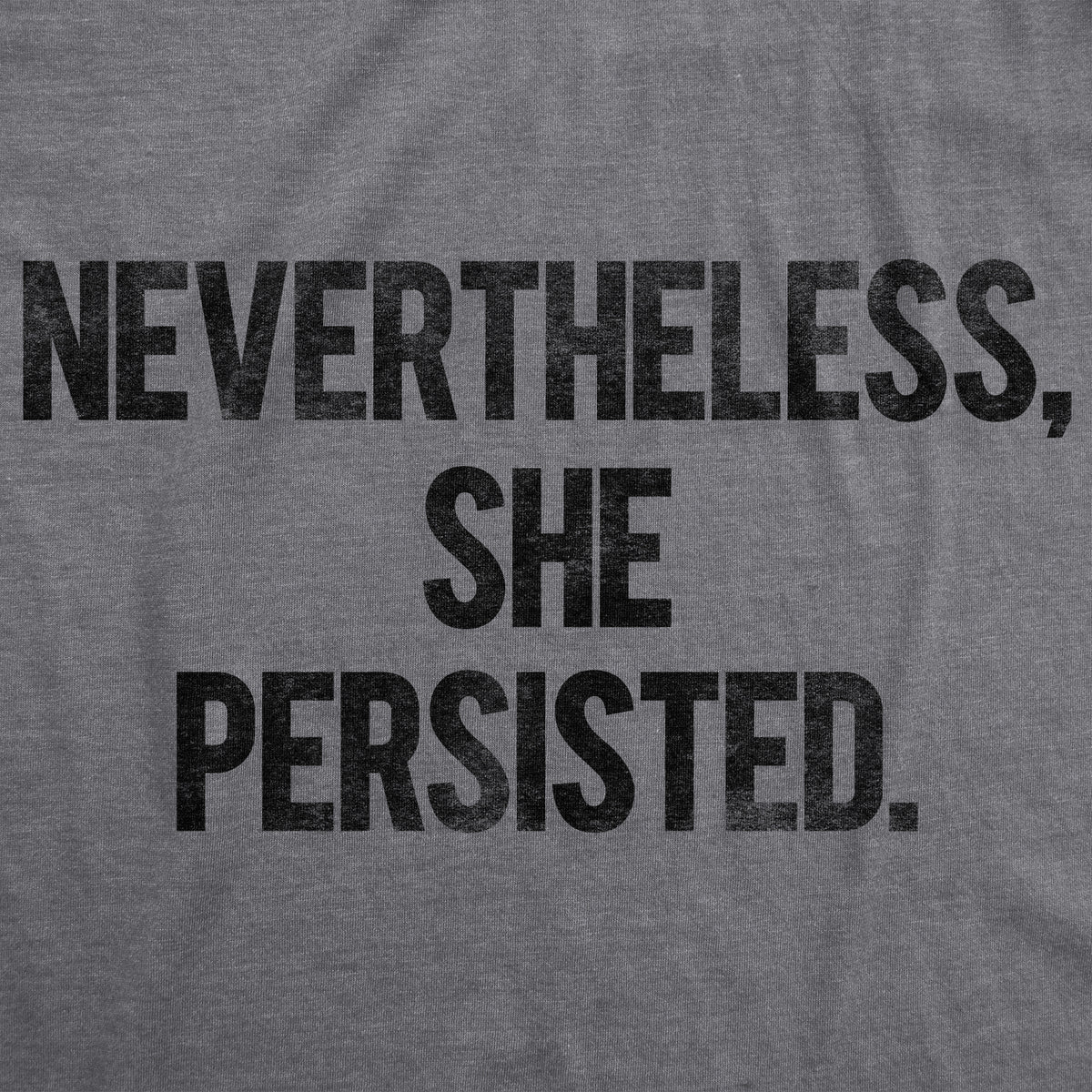 Nevertheless She Persisted Women&#39;s T Shirt