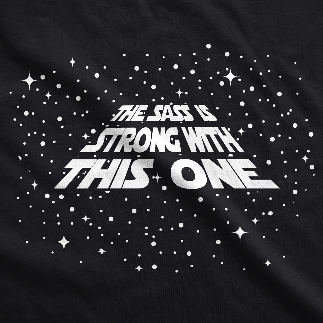 The Sass Is Strong With This One Women's T Shirt