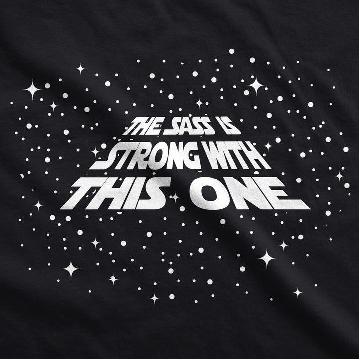 The Sass Is Strong With This One Women's T Shirt