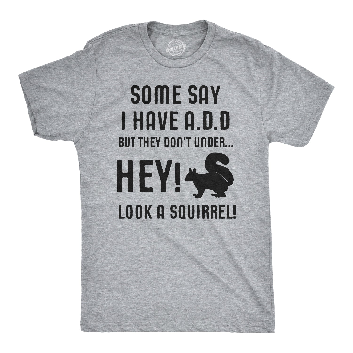 Funny Light Heather Grey - ADD Squirrel Some People Think I Have ADD Mens T Shirt Nerdy Animal Tee