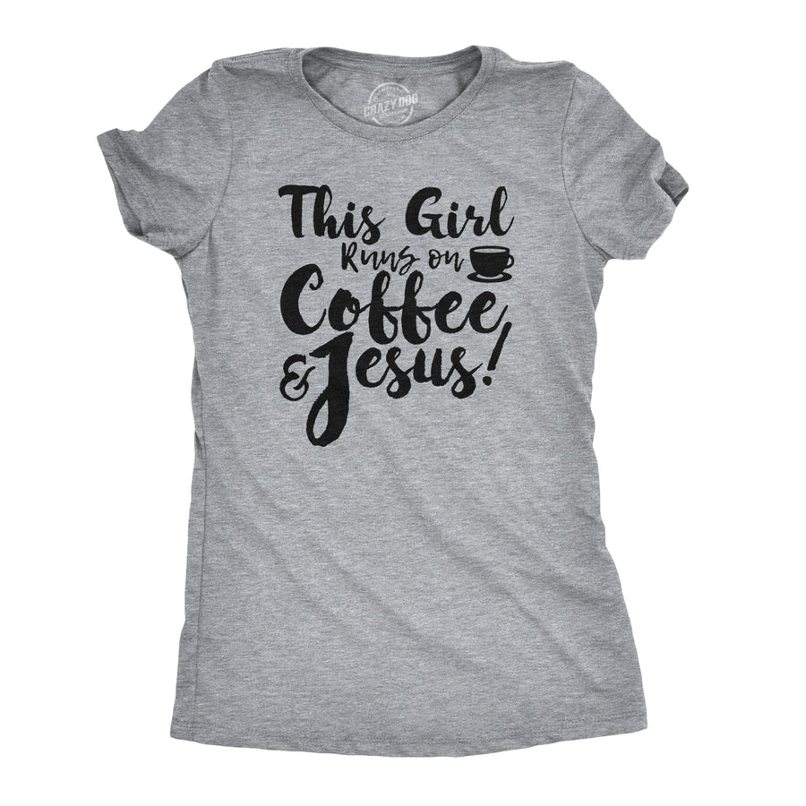 Funny Light Heather Grey This Girl Runs Off Coffee And Jesus Womens T Shirt Nerdy Easter Coffee Food Religion Tee