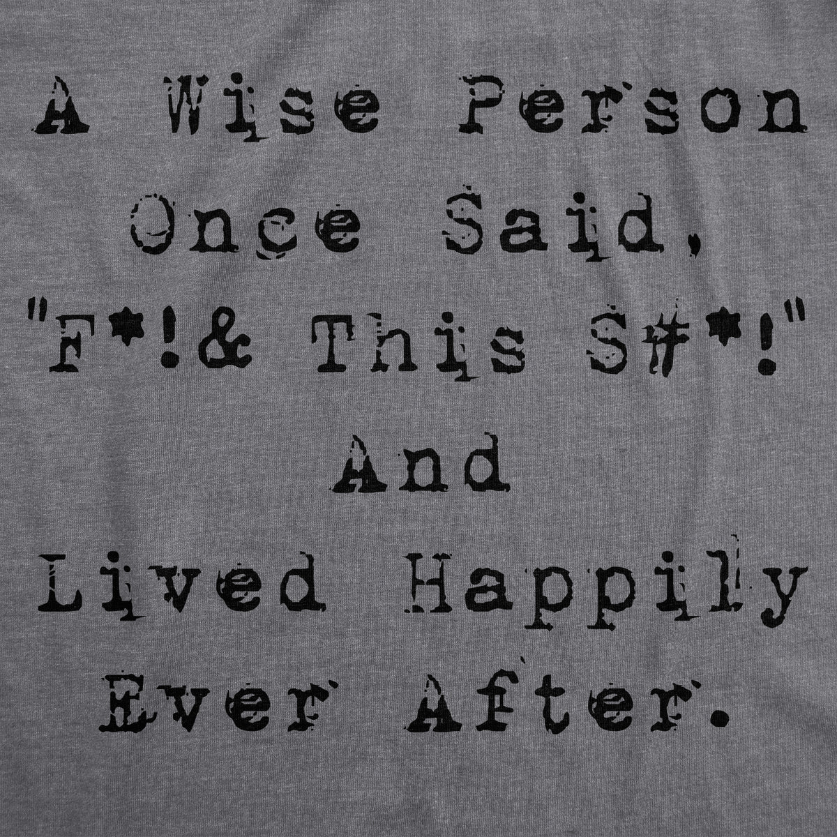 Wise Person Lived Happily Ever After Women&#39;s T Shirt