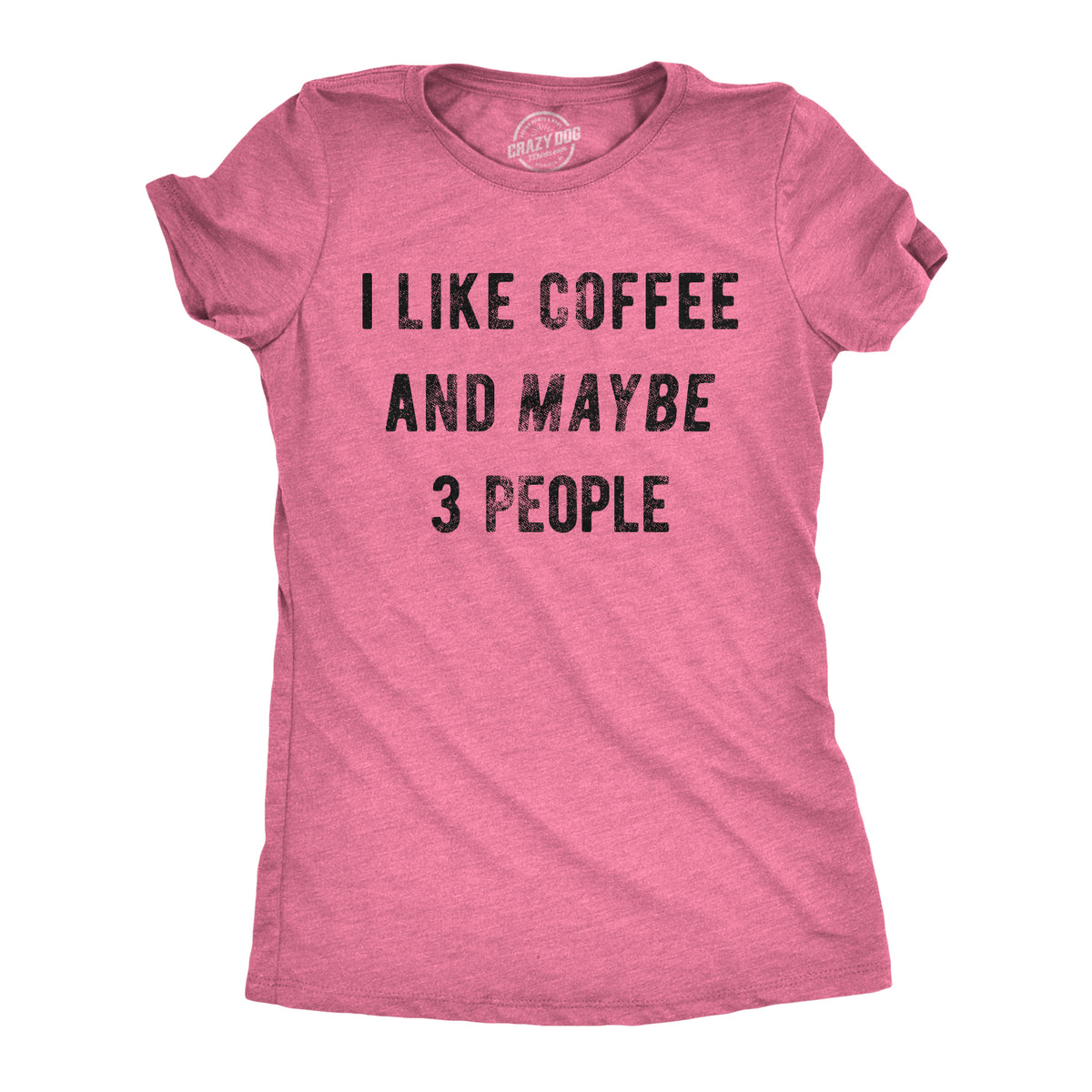 Funny Pink I Like Coffee And Maybe 3 People Womens T Shirt Nerdy Coffee Introvert Tee