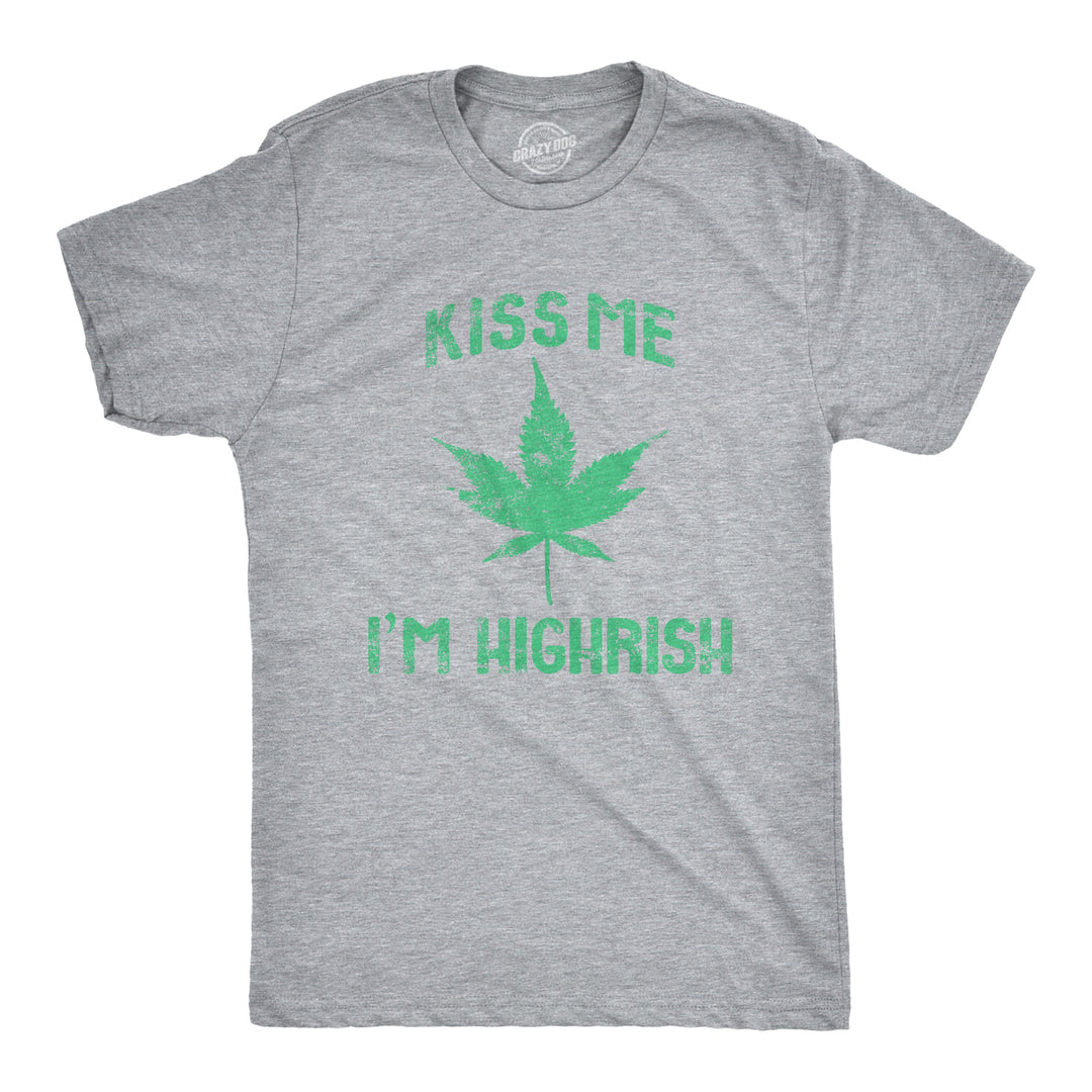 Funny Light Heather Grey Kiss Me I'm Highrish Mens T Shirt Nerdy Saint Patrick's Day 420 Tee