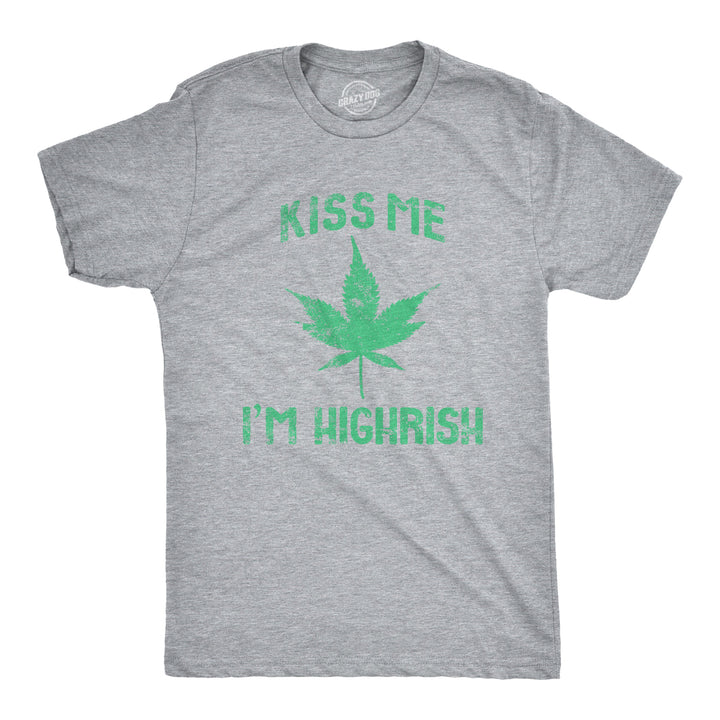 Funny Light Heather Grey Kiss Me I'm Highrish Mens T Shirt Nerdy Saint Patrick's Day 420 Tee