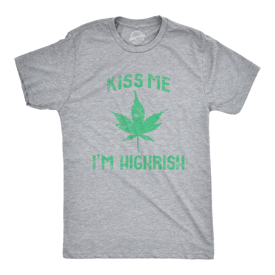 Funny Light Heather Grey Kiss Me I'm Highrish Mens T Shirt Nerdy Saint Patrick's Day 420 Tee