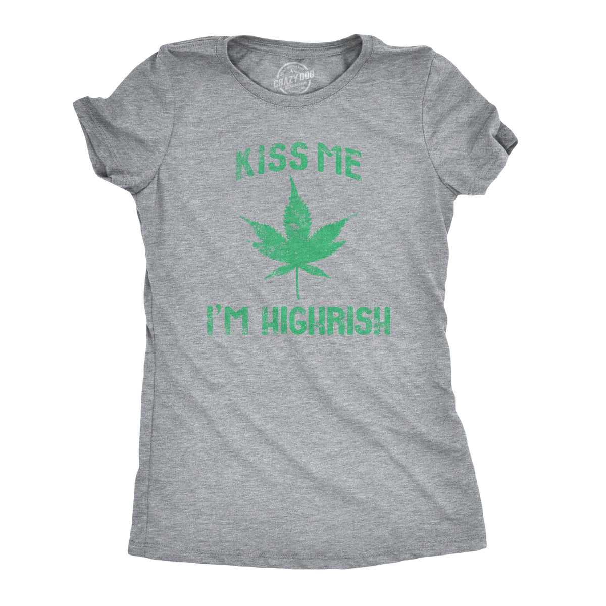 Funny Light Heather Grey Kiss Me I&#39;m Highrish Womens T Shirt Nerdy Saint Patrick&#39;s Day 420 Tee