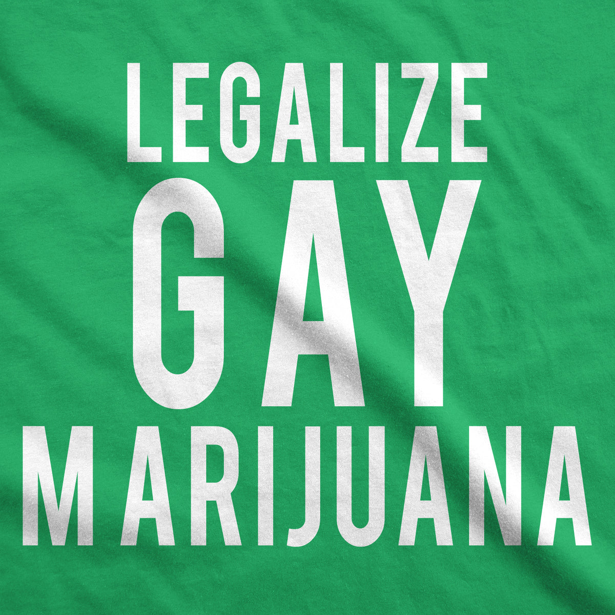 Legalize Gay Marijuana Men&#39;s T Shirt