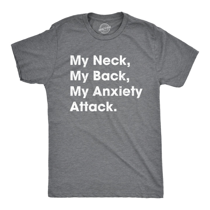 Funny Dark Heather Grey My Neck My Back My Anxiety Attack Mens T Shirt Nerdy Sarcastic Tee
