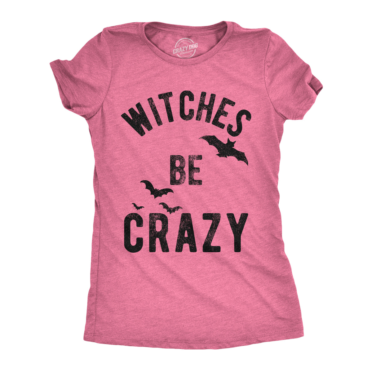 Funny Heather Pink Witches Be Crazy Womens T Shirt Nerdy Halloween Tee