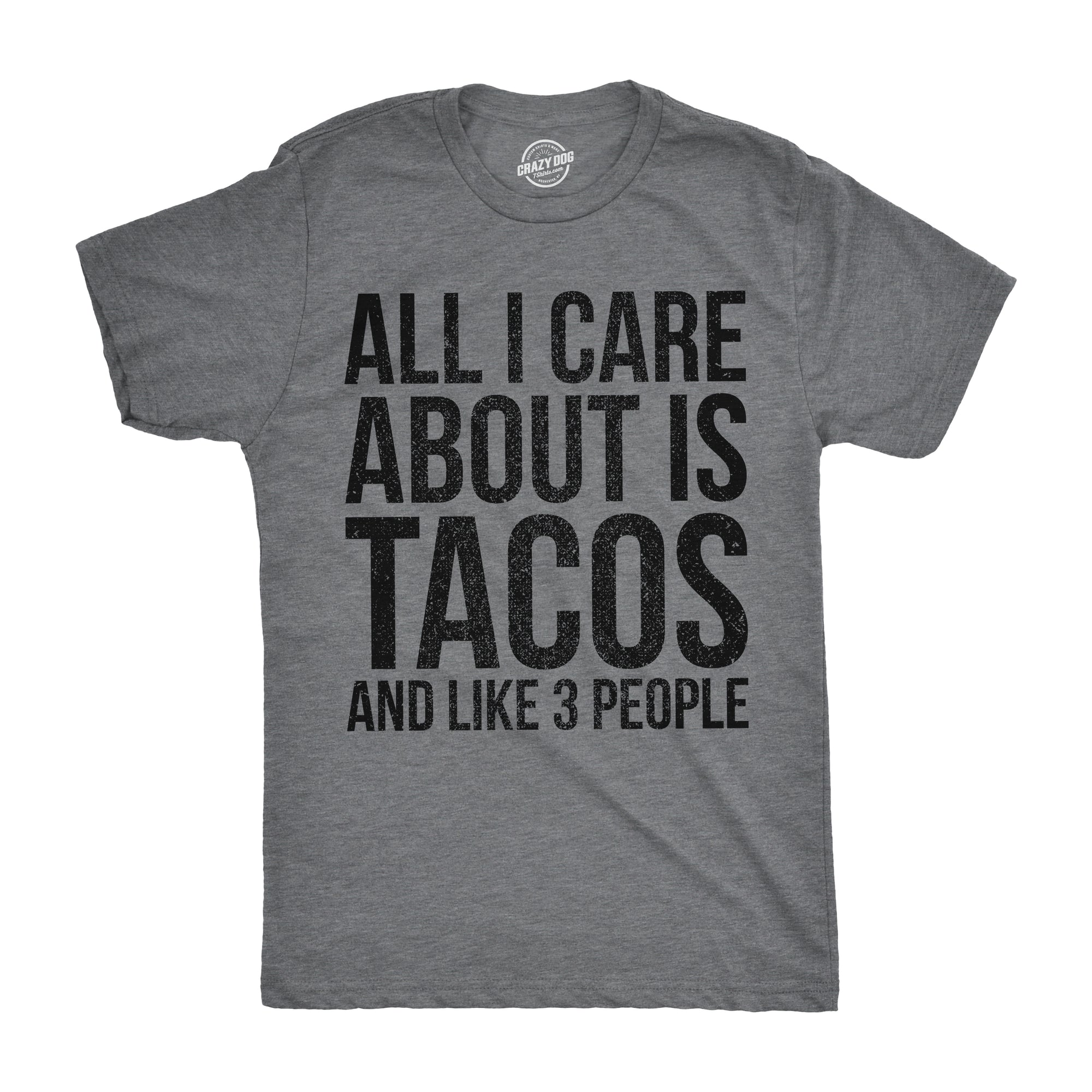 Funny Light Heather Grey - Care Tacos All I Care About Is Tacos and Like 3 People Mens T Shirt Nerdy Cinco De Mayo Food Tee