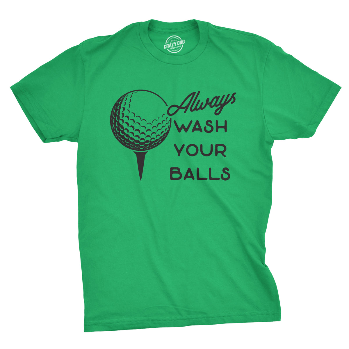 Funny Heather Green - Wash Your Balls Always Wash Your Balls Mens T Shirt Nerdy Father&#39;s Day Golf sex Tee