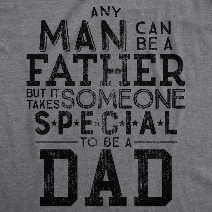 It Takes Someone Special To Be A Dad Men's T Shirt