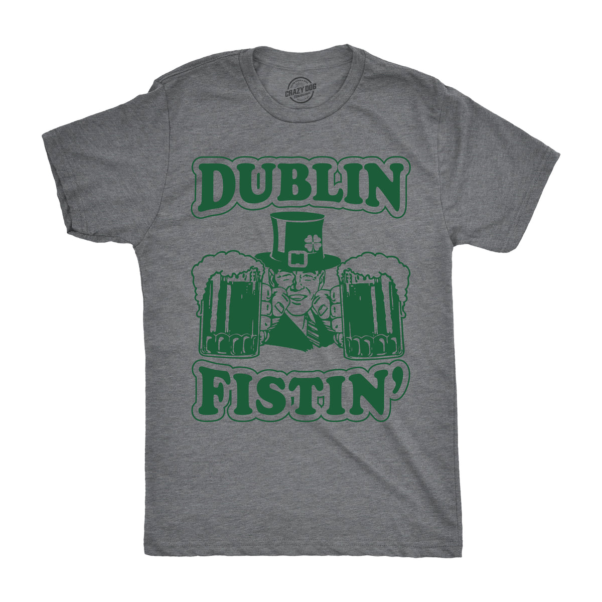 Funny Dark Heather Grey - Dublin Fistin Dublin Fistin&#39; Mens T Shirt Nerdy Saint Patrick&#39;s Day Drinking Tee