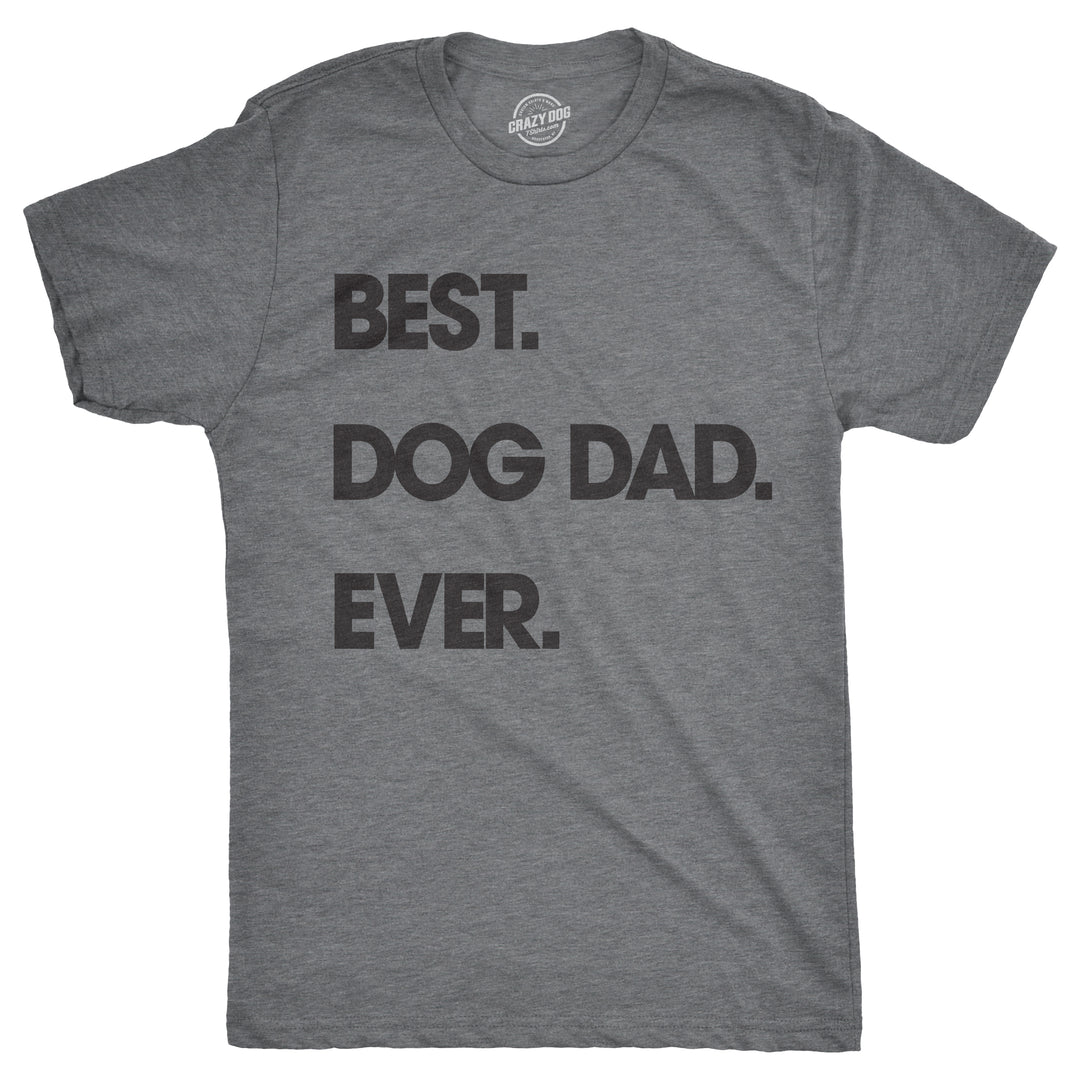 Funny Dark Heather Grey Best Dog Dad Ever Mens T Shirt Nerdy Father's Day Dog Tee