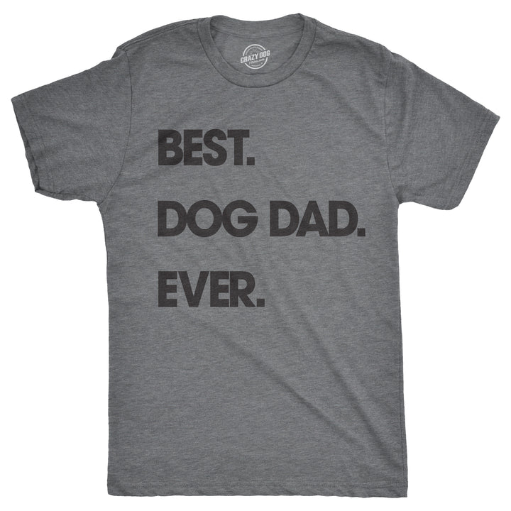 Funny Dark Heather Grey - Dog Dad Best Dog Dad Ever Mens T Shirt Nerdy Father's Day Dog Tee