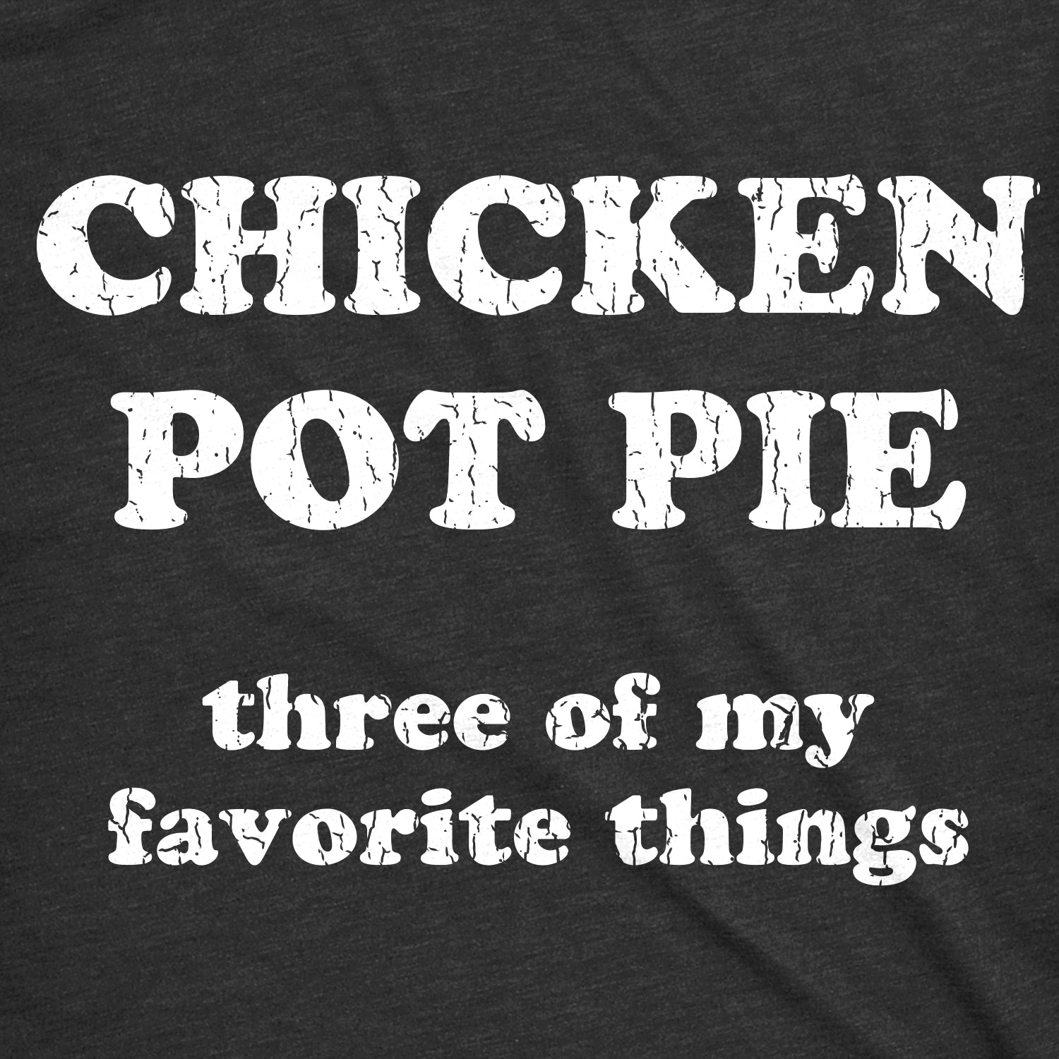 Funny Heather Black Chicken Pot Pie Mens T Shirt Nerdy 420 food Tee