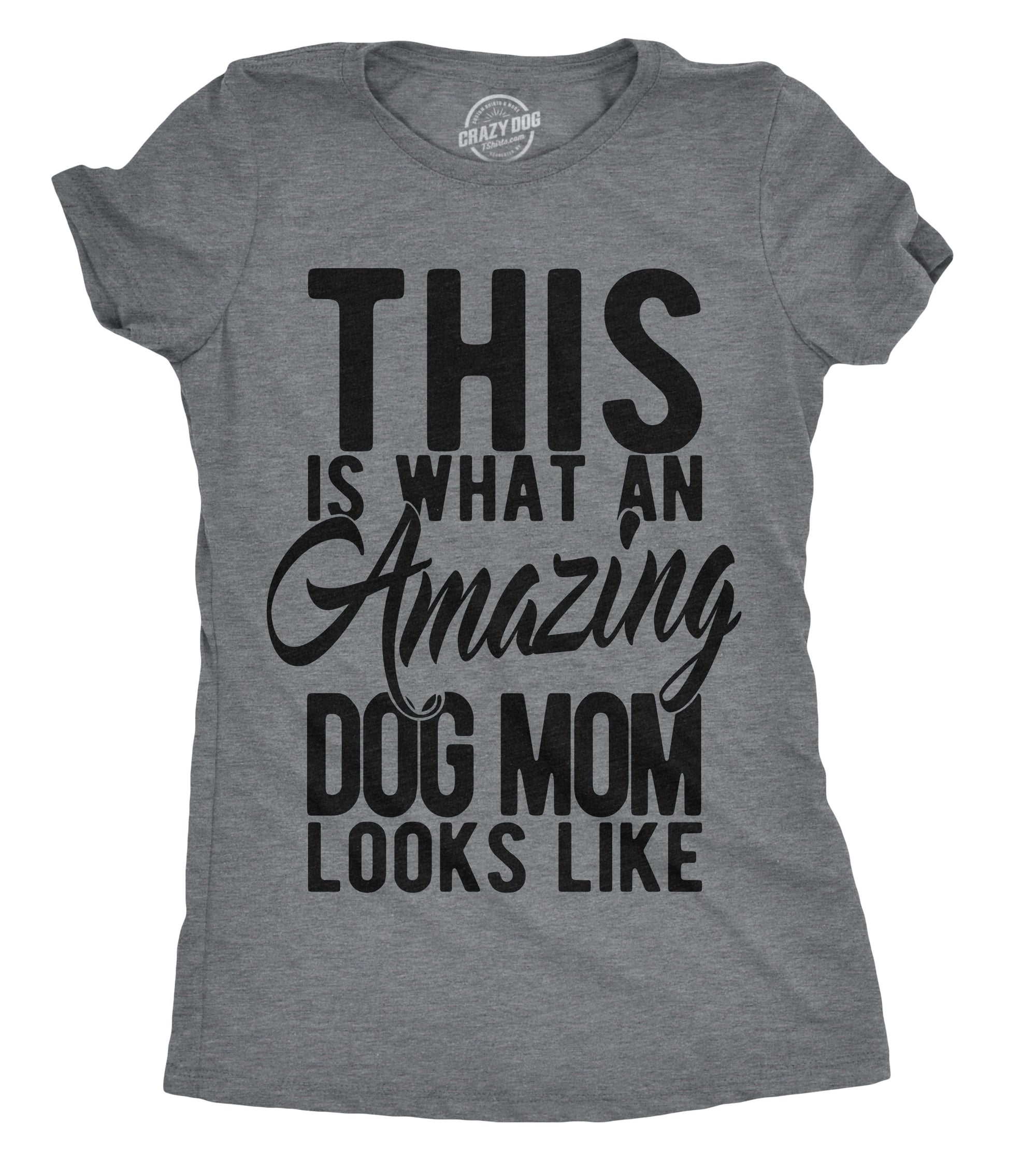 Funny Dark Heather Grey - Amazing Dog Mom This Is What An Amazing Dog Mom Looks Like Womens T Shirt Nerdy Mother's Day Dog Tee
