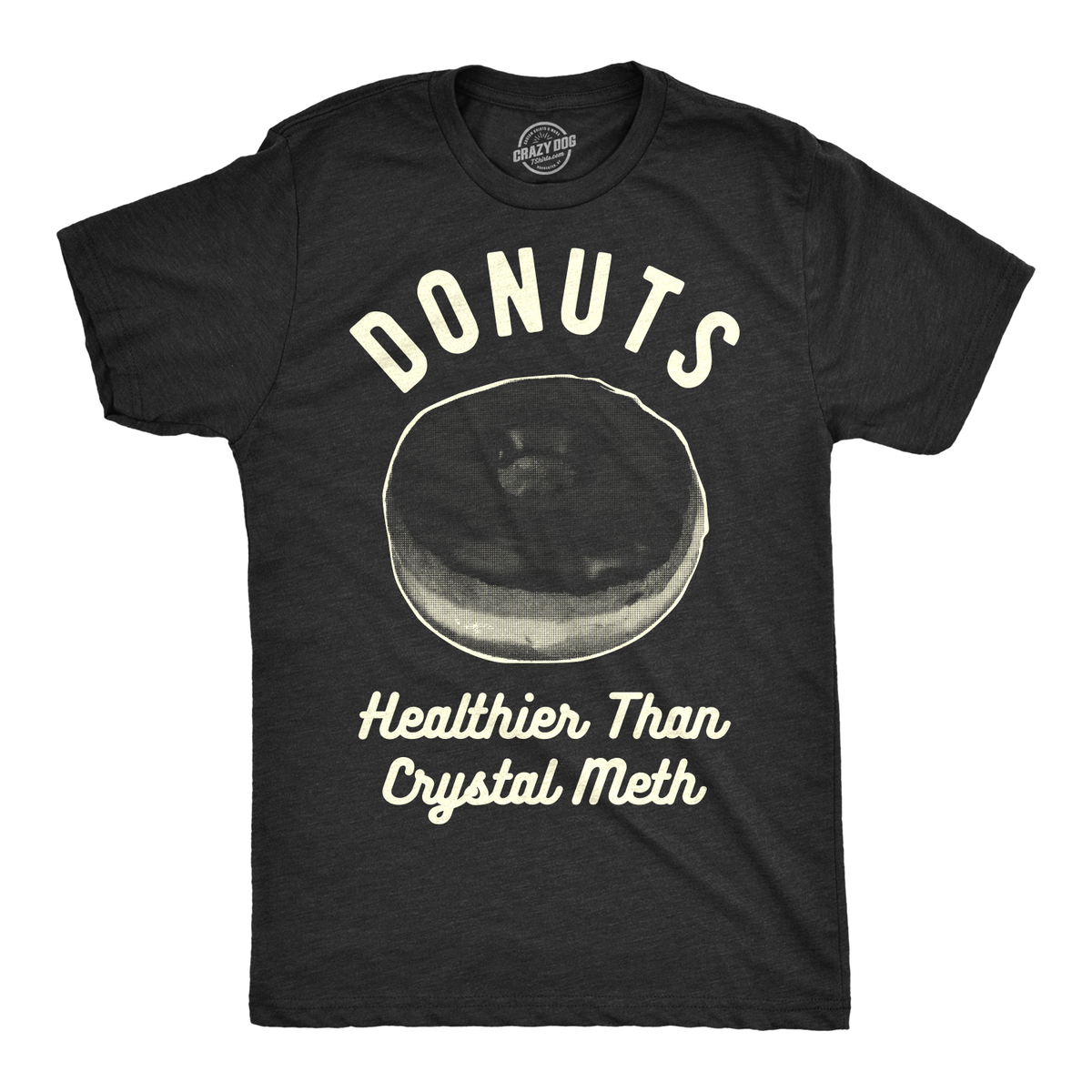 Funny Heather Black - Donuts Meth Donuts Healthier Than Crystal Meth Mens T Shirt Nerdy Food Tee