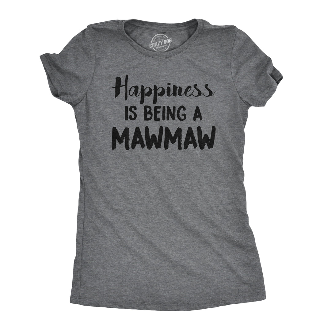Funny Dark Heather Grey Happiness Is Being A Mawmaw Womens T Shirt Nerdy Mother's Day Grandmother Tee