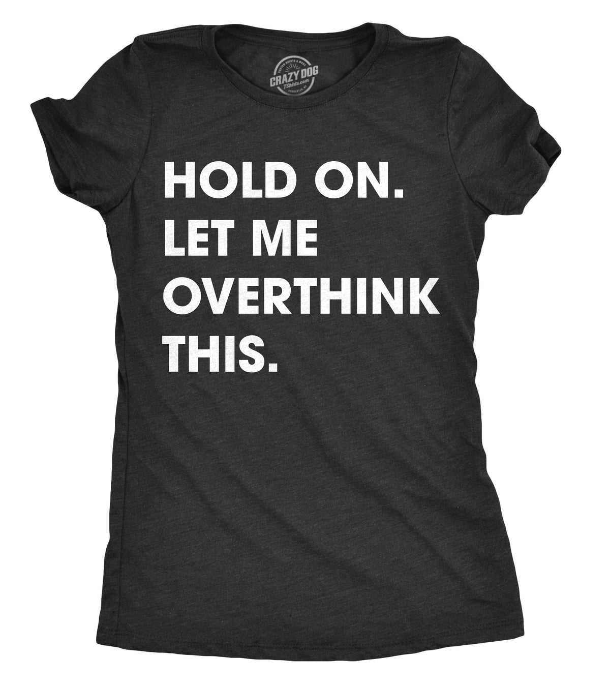 Funny Heather Black Hold On Let Me Overthink This Womens T Shirt Nerdy Introvert Tee