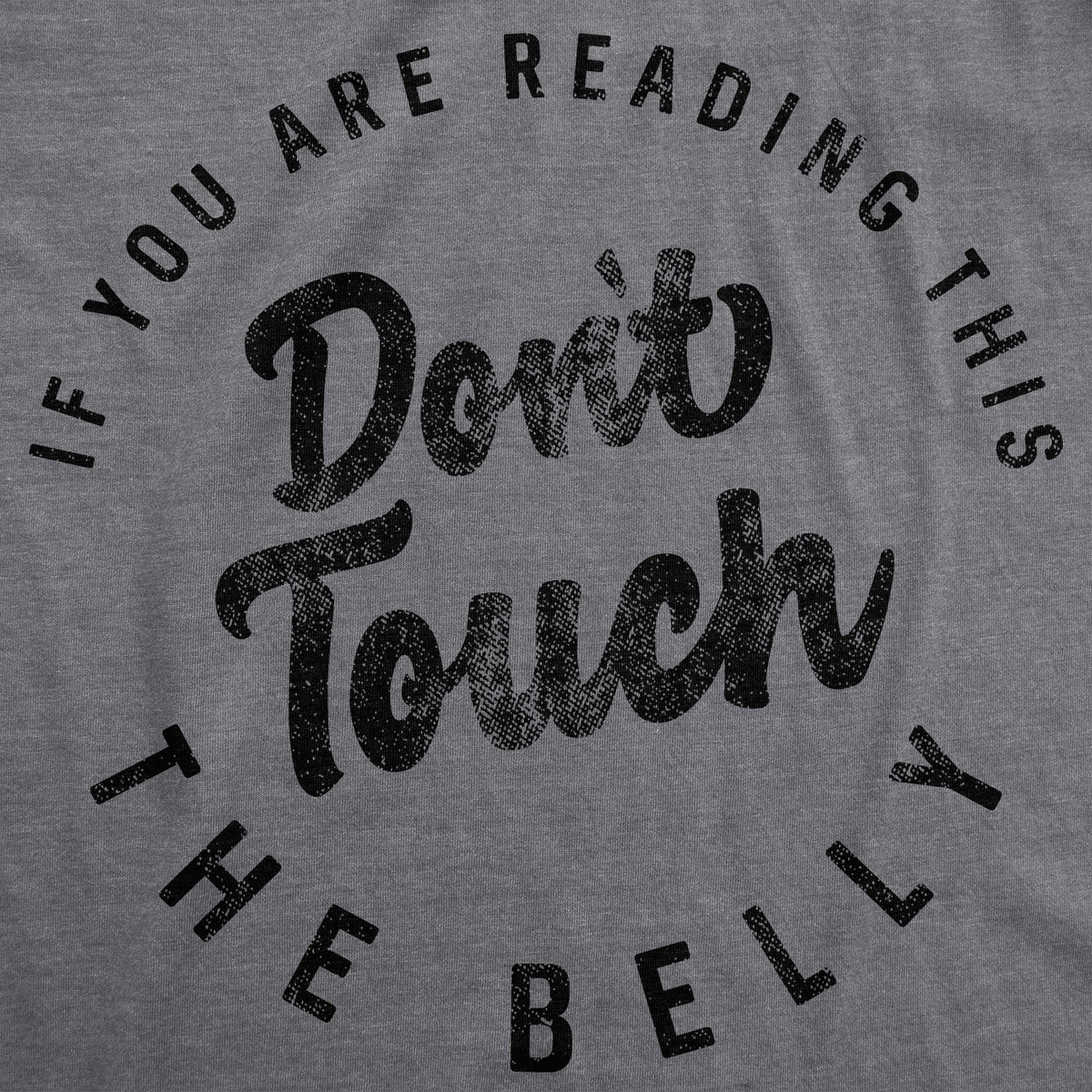 If You Are Reading This Don’t Touch The Bump Maternity T Shirt