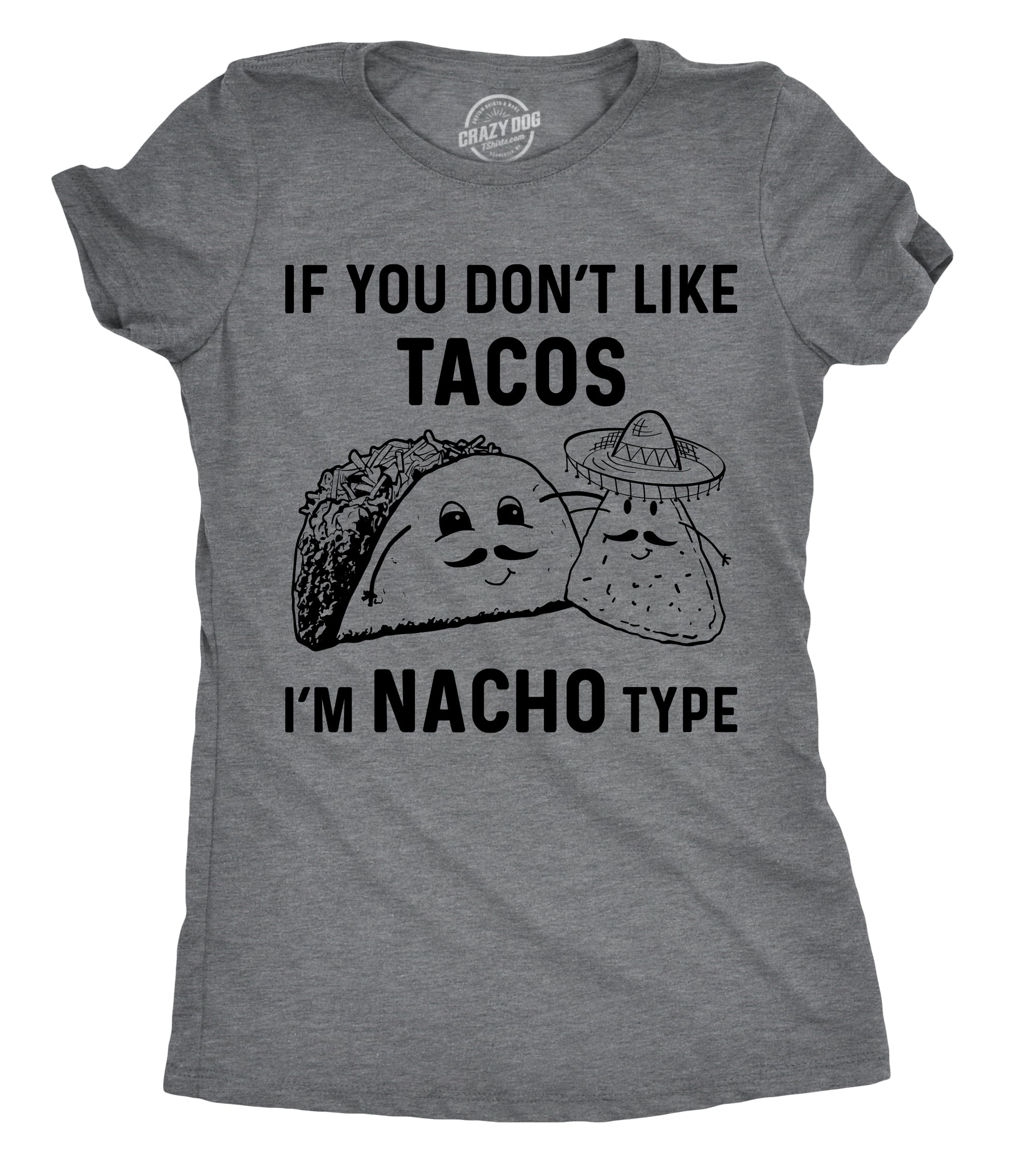 Funny If YouDon't Like Tacos I'm Nacho Type Womens T Shirt Nerdy Cinco De Mayo Tee