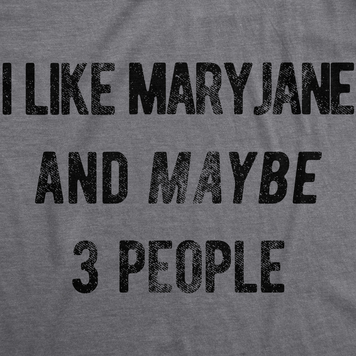 I Like Maryjane and Maybe 3 People Women&#39;s T Shirt