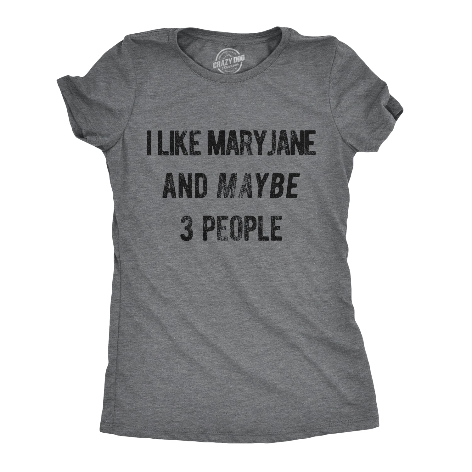 Funny Dark Heather Grey I Like Maryjane and Maybe 3 People Womens T Shirt Nerdy 420 Introvert Tee