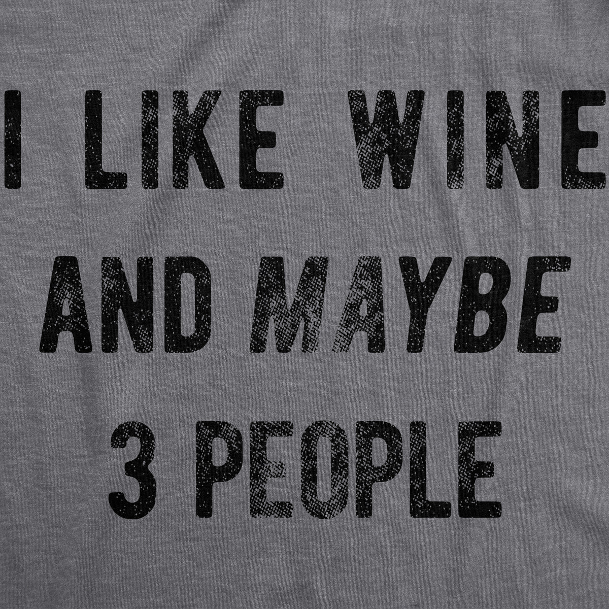 I Like Wine And Maybe 3 People Women&#39;s T Shirt