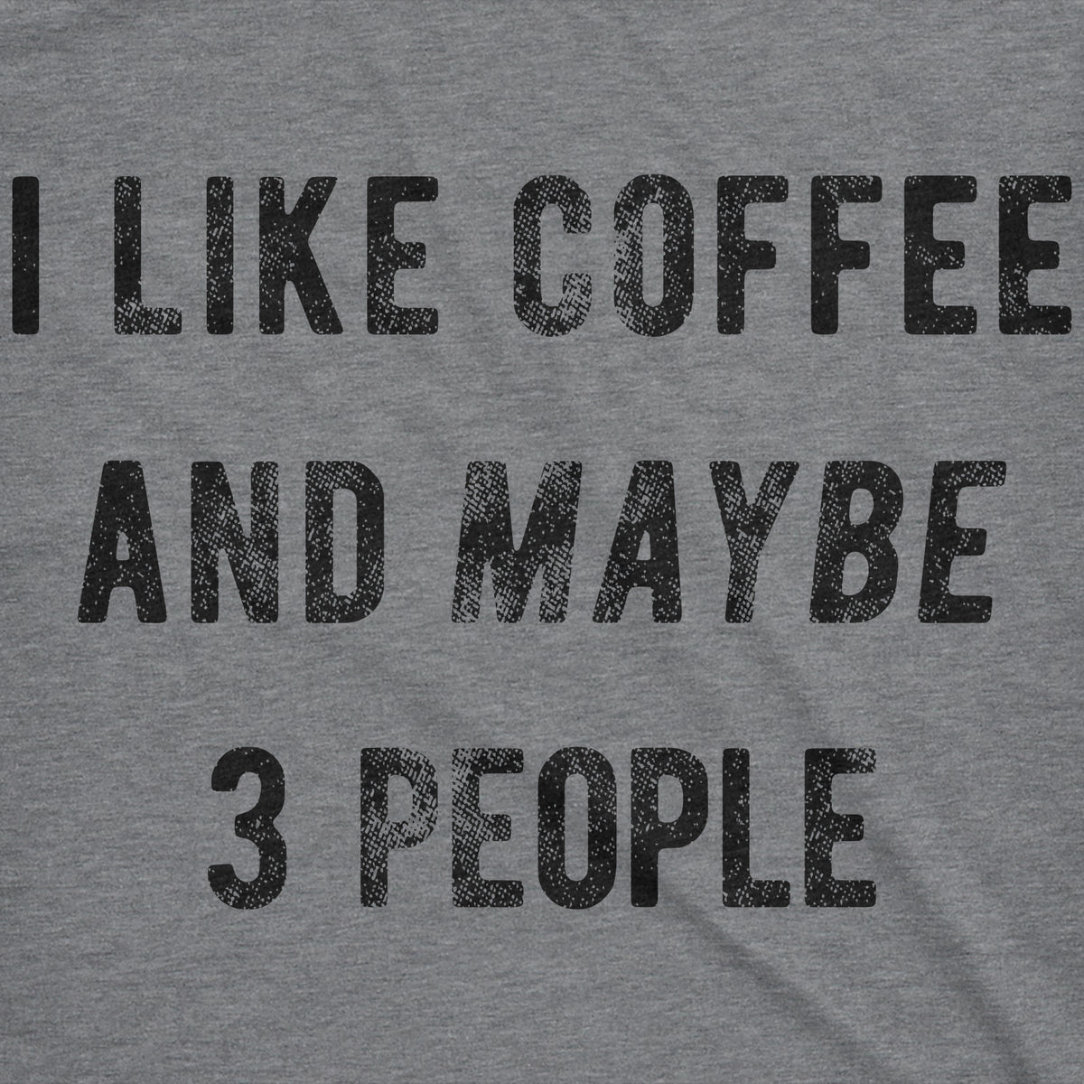 I Like Coffee And Maybe 3 People Men&#39;s T Shirt