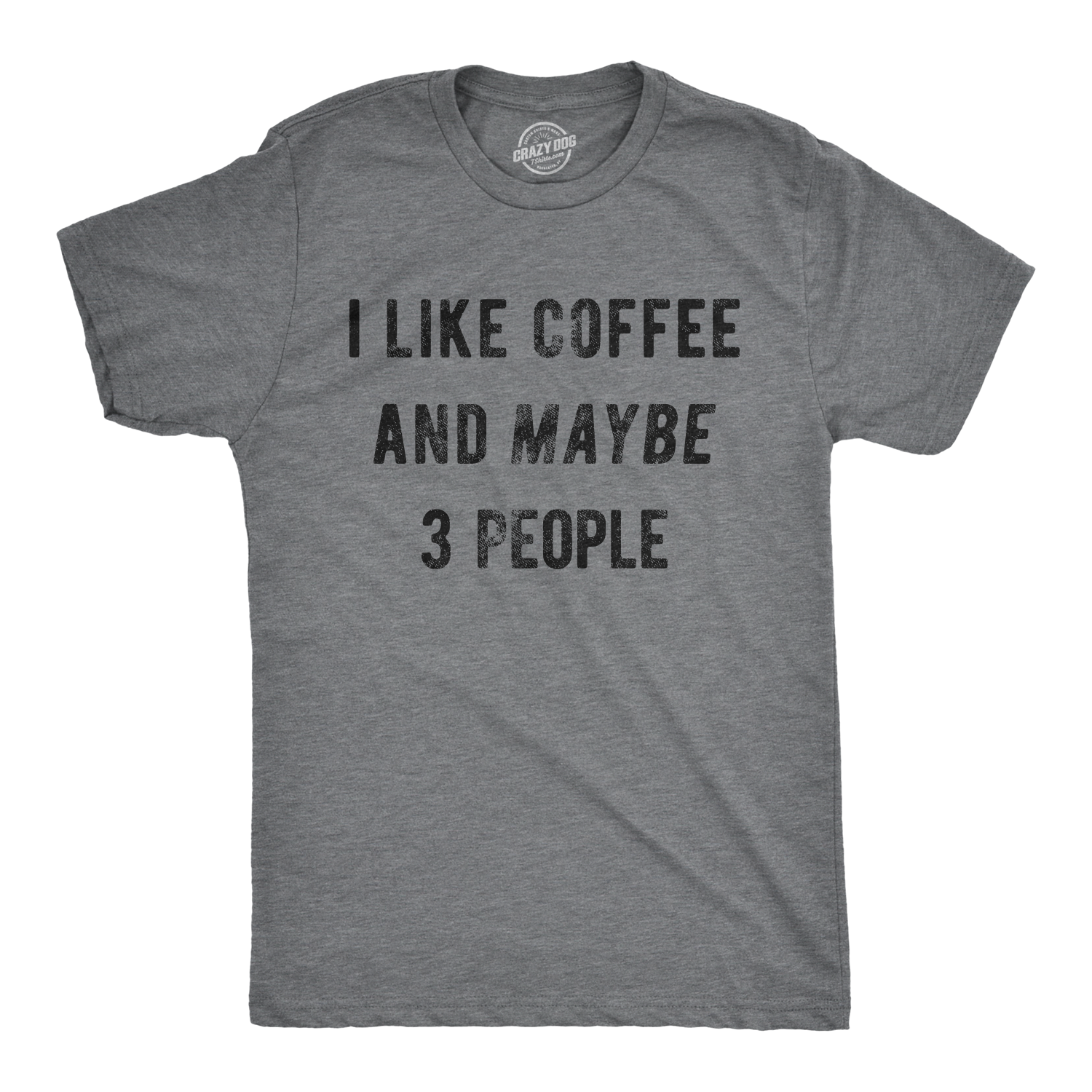 Funny Dark Heather Grey I Like Coffee And Maybe 3 People Mens T Shirt Nerdy Coffee Introvert Tee