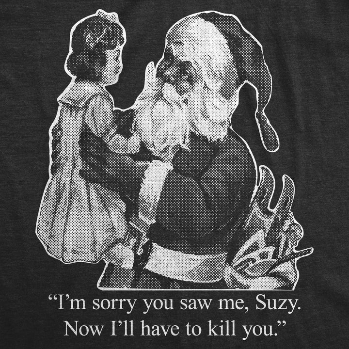 I'm Sorry You Saw Me, Suzy… Men's T Shirt
