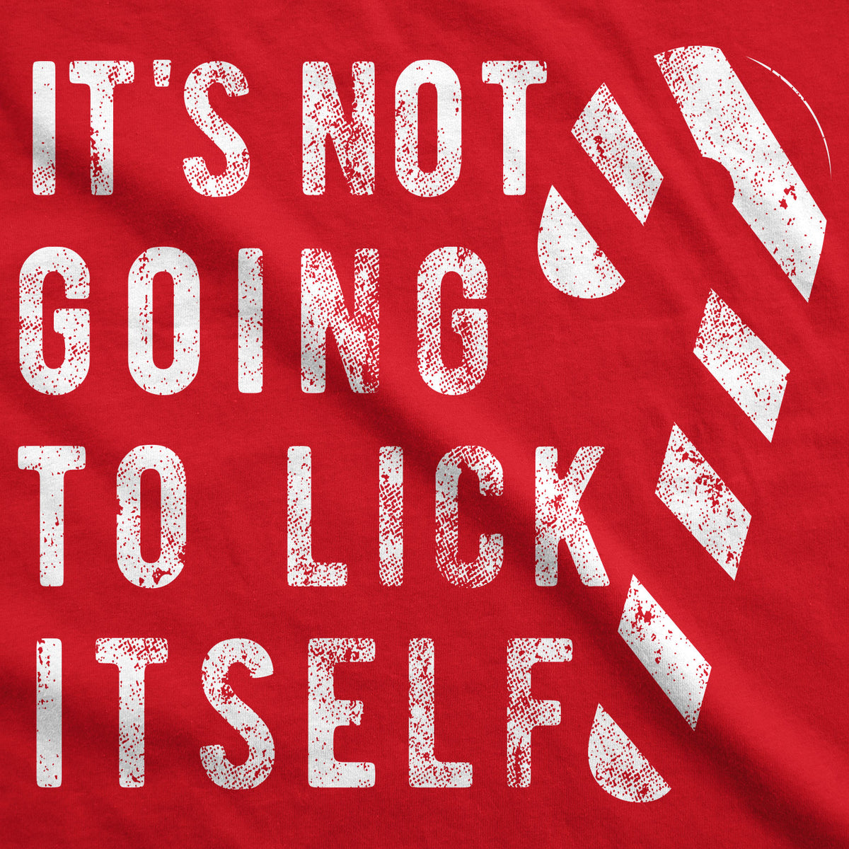 It&#39;s Not Going To Lick Itself Men&#39;s T Shirt