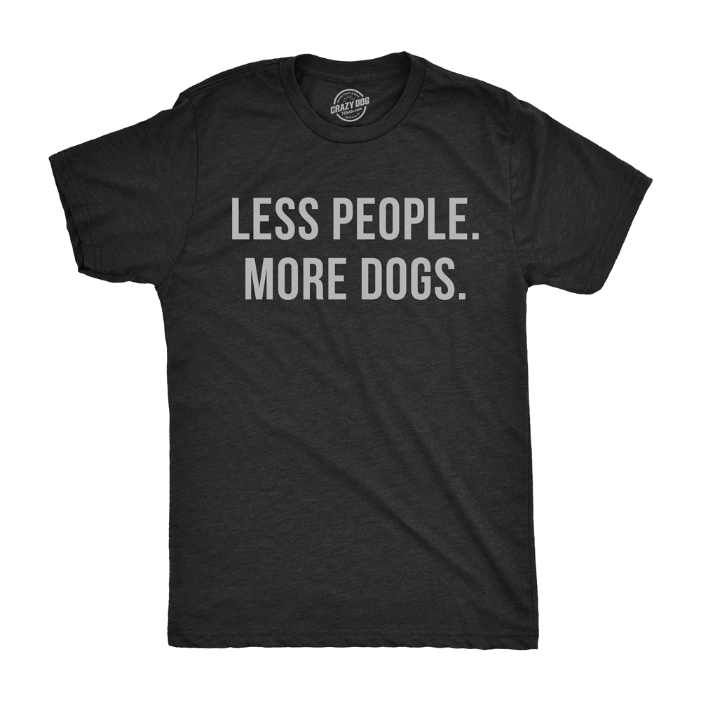 Funny Heather Black Less People More Dogs Mens T Shirt Nerdy Dog introvert Tee