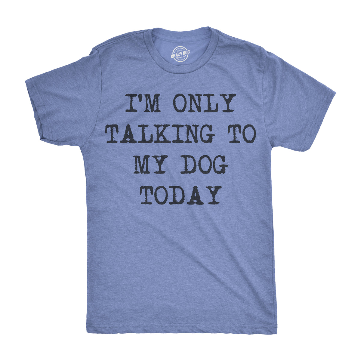 Funny Heather Light Blue Only Talking To My Dog Today Mens T Shirt Nerdy Dog Introvert Tee