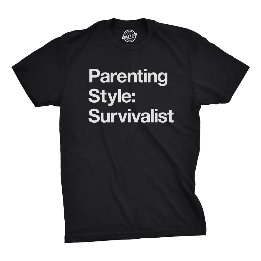 Funny Black Parenting Style: Survivalist Mens T Shirt Nerdy Father's Day Sarcastic Tee