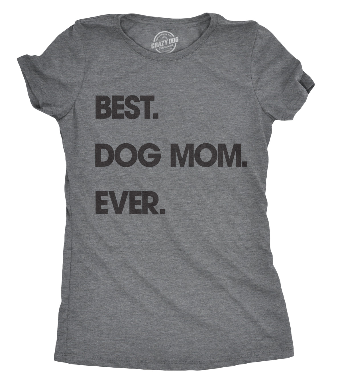 Funny Dark Heather Grey - Best Dog Mom Best Dog Mom Ever Womens T Shirt Nerdy Mother&#39;s Day Dog Tee