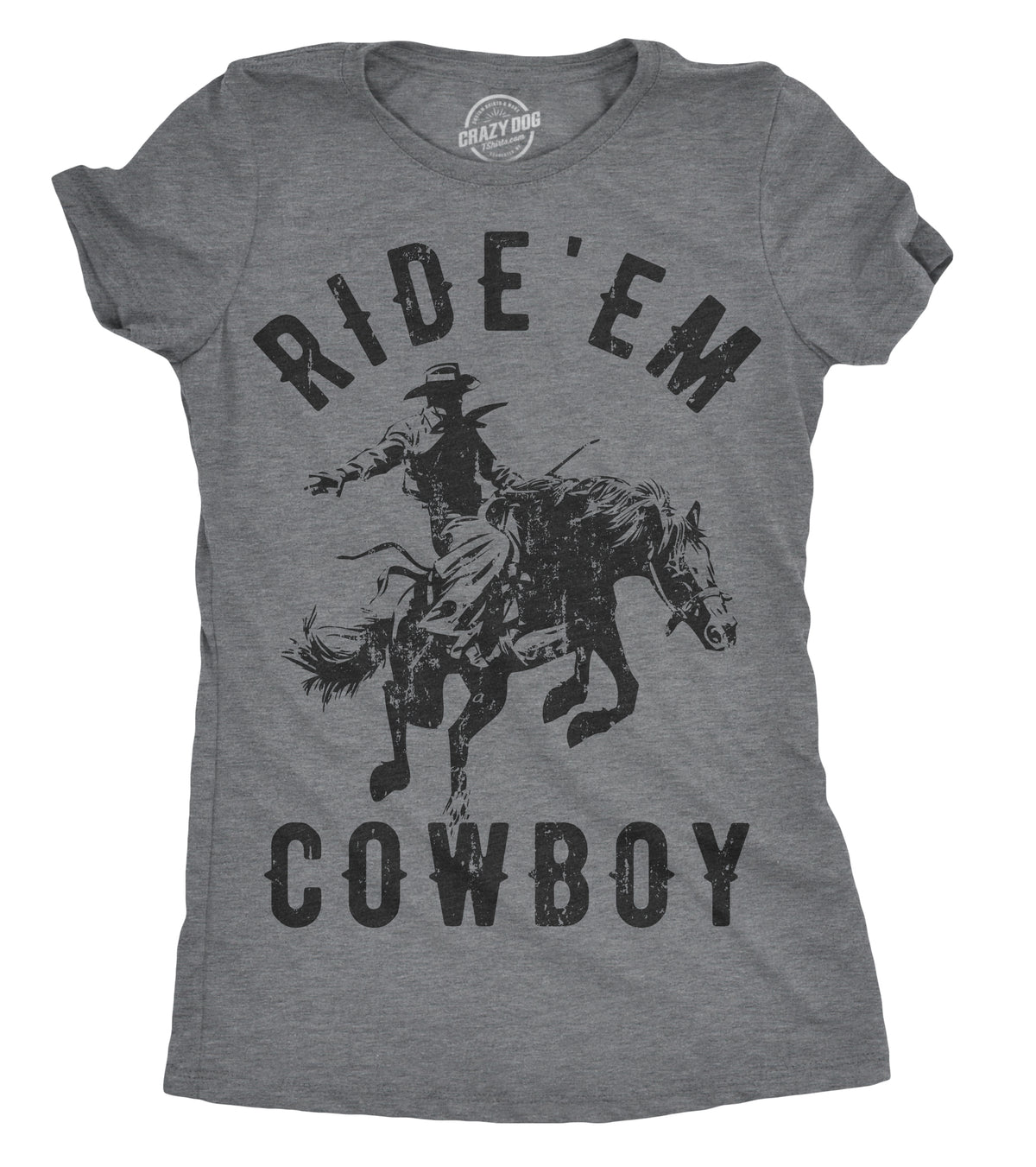 Funny Dark Heather Grey - Ride Em Ride &#39;Em Cowboy Womens T Shirt Nerdy Sarcastic Tee