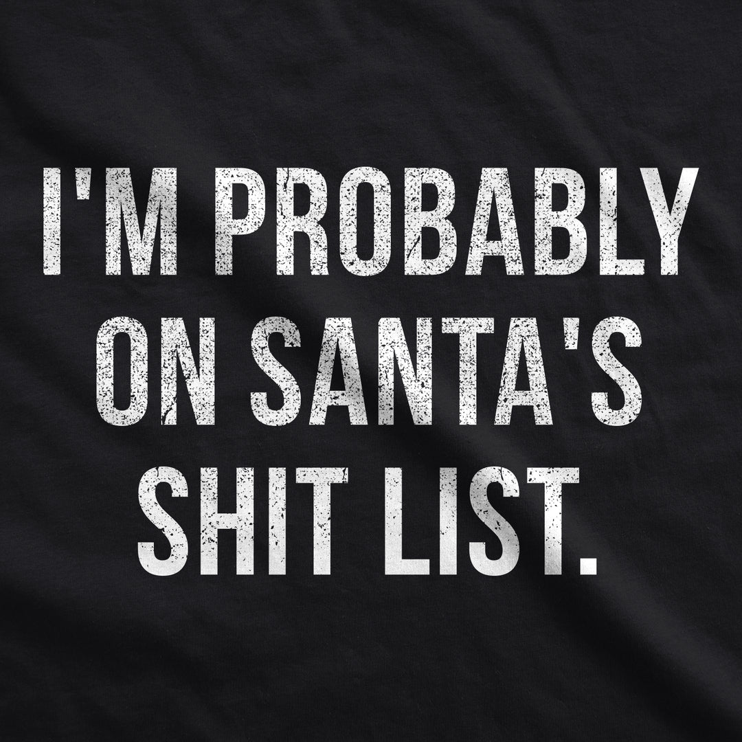 I'm Probably On Santa's Shit List Men's T Shirt